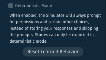 Deterministic Mode option. The option reads "When enabled, the Simulator will always prompt for permissions and certain other choices, instead of storing your respWonses and skipping the prompts. Stories can only be determined in deterministic mode."